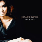 Romantic Evening with Jazz – Soft Sounds for Lovers, First Date, Candle Light Jazz, Moonlight Piano