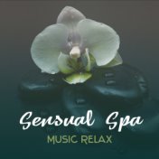 Sensual Spa Music Relax – Awesome Spa Music, Deep Relaxing Natural Sounds, Music for Massage