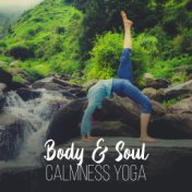 Body & Soul Calmness Yoga: 15 New Age Deep & Nature Songs for Meditation & Relaxation Perfect Experience, Water & Wind Sounds, H...