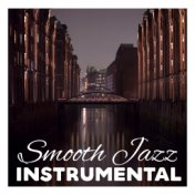 Smooth Jazz Instrumental – Ambient Jazz, Instrumental Lounge, Mellow Jazz Melodies, Easy Listening, Soothing Jazz