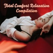 Total Comfort Relaxation Compilation: 15 New Age Ambient & Nature Music for Total Relax, Positive Thinking, Reduce Stress, Impro...