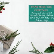 Piano Music for Christmas, Relaxing Instrumental, Beautiful Melody, Ballads, Zen, Chill, Calm, Soft, Slow, Bedtime, Sleep