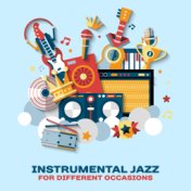 Instrumental Jazz for Different Occasions – New Smooth Jazz Melodies 2019, Background for Everyday Life