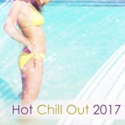 Hot Chill Out 2017 – Sexy Chill Out, Hot Music, Relaxing Chillout, Deep Beats