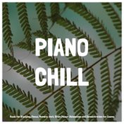 Piano Chill: Music for Studying, Focus, Memory, Work, Brain Power, Relaxation and Concentration for Exams