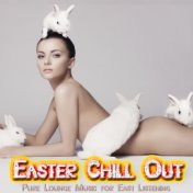 Easter Chill Out - Pure Lounge Music for Easy Listening