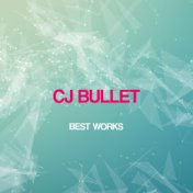 Cj Bullet Best Works