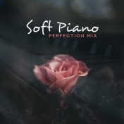 Soft Piano Perfection Mix: 2019 New Piano Jazz Music, Sensual Melodies, Delicate Sounds of Piano, Songs for Romantic Time Spendi...