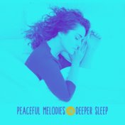Peaceful Melodies for Deeper Sleep: Gentle Lullabies at Night, Calm Sleep, Relaxation Music, Zen, Ambient Chill, New Age Music