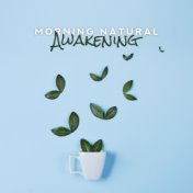 Morning Natural Awakening: 2019 Collection of New Age Ambient & Nature Music for Perfect Start a Day, Natural Sounds for Morning...