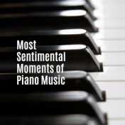 Most Sentimental Moments of Piano Music: 2019 Piano Jazz Music Collection, Most Beautiful Melodies for Sad Moments, Bad Mood, Lo...