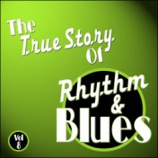 The True Story Of Rhythm And Blues - Vol 8