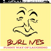 Burl Ives Funny Way Of Laughing