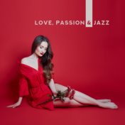 Love, Passion & Jazz: 2019 Romantic Smooth Jazz Instrumental Music for Couple’s, Songs for Dating & Eating Tasty Dinner in the R...