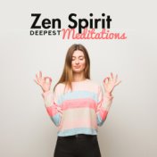 Zen Spirit Deepest Meditations: 2019 New Age Deep Ambient Music Created for Best Yoga Contemplation Experience, Inner Ballance, ...