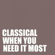 Classical When You Need It Most