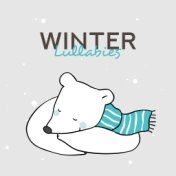 Winter Lullabies - Ambient Melodies to Sleep for Toddlers and Babies for the Winter of 2019