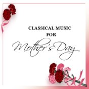 Classical Music For Mothers Day
