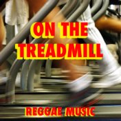 On The Treadmill Reggae Music