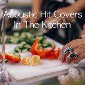 Acoustic Hit Covers In The Kitchen