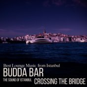 Budda Bar Тhe Sound of Istanbul: Crossing the Bridge