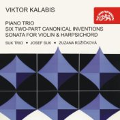 Kalabis: Piano Trio, Six Two-Part Canonical Inventions For Harpsichord, Sonata For Violin & Cembalo