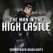 Soundtrack Highlights (From the Man in the High Castle Season 1)