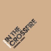 In The Crossfire [Original Demo] (Original Demo)