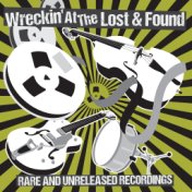 Wreckin' at the Lost & Found - Rare & Unreleased Recordings