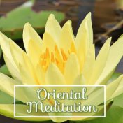 Oriental Meditation – Ambient Sounds of Meditation Awareness, Nature Sounds, Free Your Inner Spirit