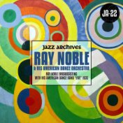 Jazz Archives Presents: Ray Noble Broadcasting with His American Dance Band "Live" 1935