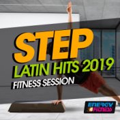 Step Latin Hits 2019 Fitness Session (15 Tracks Non-Stop Mixed Compilation for Fitness & Workout - 132 BPM / 32 Count)