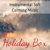 Holiday Box - Instrumental Soft Calming Music for New Year Night Christmas Party with Piano Relaxing Healing New Age Sounds