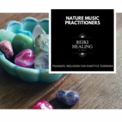 Nature Music Practitioners - Tranquil Melodies For Positive Thinking