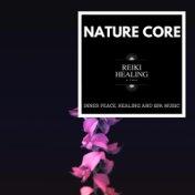 Nature Core - Inner Peace, Healing And Spa Music