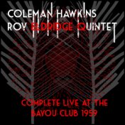 Coleman Hawkins - Roy Eldridge Quintet: Complete Live at the Bayou Club 1959