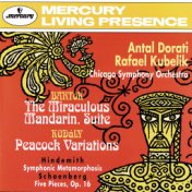 Bartók: The Miraculous Mandarin Suite / Kodály: Peacock Variations / Hindemith: Symphonic Metamorphoses on Themes by Weber / Sch...