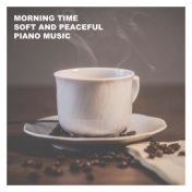 Morning Time Soft and Peaceful Piano Music