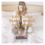 Chill Out Piano Music for Home