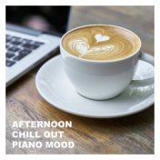 Afternoon Chill Out Piano Mood