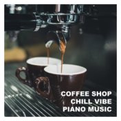 Coffee Shop Chill Vibe Piano Music