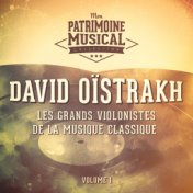 Les grands violonistes de la musique classique : David Oïstrakh, Vol. 1