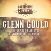 Les grands pianistes de la musique classique : Glenn Gould (« Le clavier bien tempéré »)