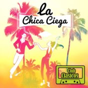 Club Corridos: Club Clasicos Presenta: La Chica Ciega