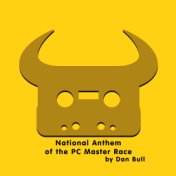 National Anthem of the PC Master Race