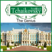 Pyotr Ilyich Tchaikovsky - The Genius (Digitally Remastered)