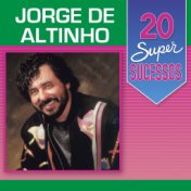 20 Super Sucessos: Jorge de Altinho