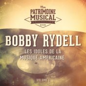 Les idoles de la musique américaine : Bobby Rydell, Vol. 1