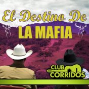 Club Corridos Presenta: El Destino de la Mafia