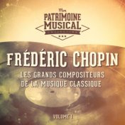 Les grands compositeurs de la musique classique : Frédéric Chopin, Vol. 1